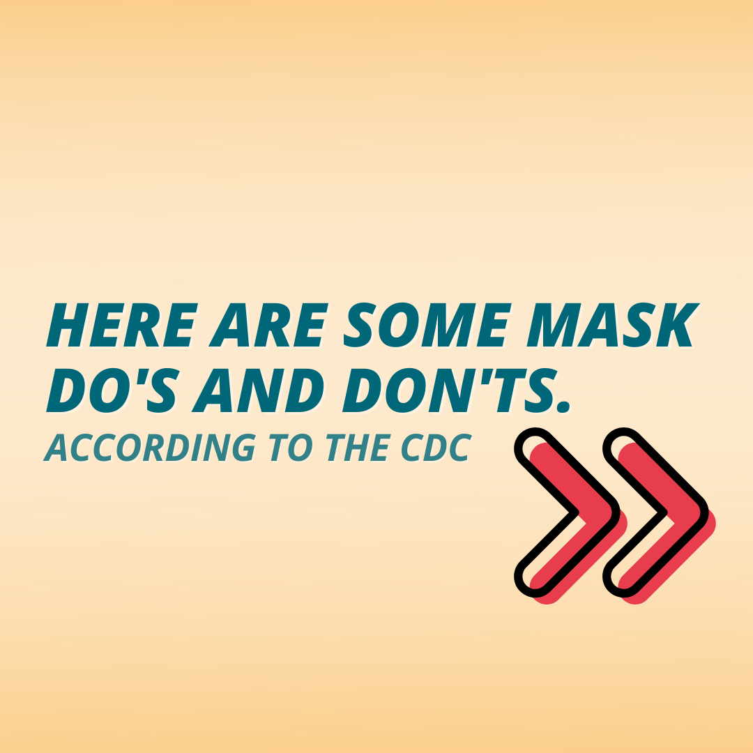 Here are some masks do’s and don’ts
