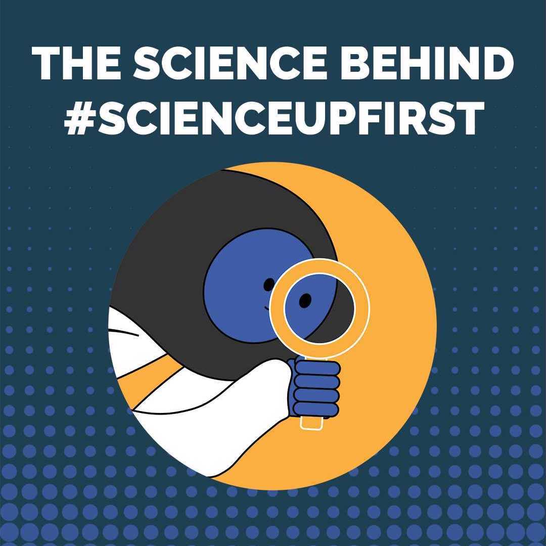 The Science Behind #ScienceUpFirst