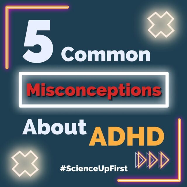 Five Common Misconceptions About Adhd Scienceupfirst